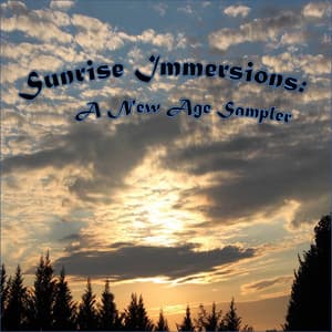 Sunrise Immersions: A New Age / Easy Listening Sampler - Relax Meditate Sleep