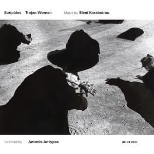 Karaindrou: Trojan Women - Music for the Stageplay by Euripides - Eleni Karaindrou