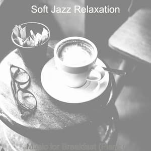 Music for Breakfast - Soft Jazz Relaxation