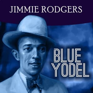 Blue Yodel - Jimmie Rodgers
