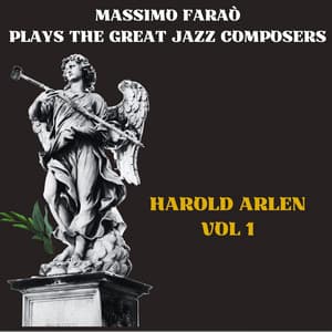 Massimo Faraò Plays the Great Jazz Composers - Harold Arlen, Vol. 1 - Massimo Faraò