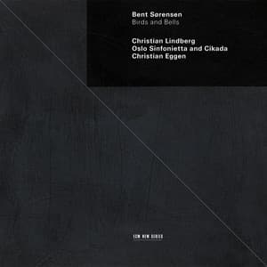 Bent Sørensen: Birds and Bells - Bent Sørensen