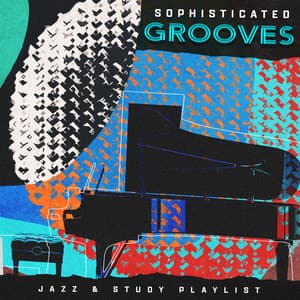 Sophisticated Grooves - Jazz & Study Playlist