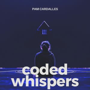Coded Whispers: Frequencies of Nowhere - Pam Cardalles
