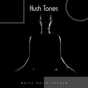 Hush Tones - White Noise Vacuum