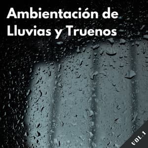 Ambientación De Lluvias Y Truenos Vol. 1 - Sonidos de lluvia y truenos