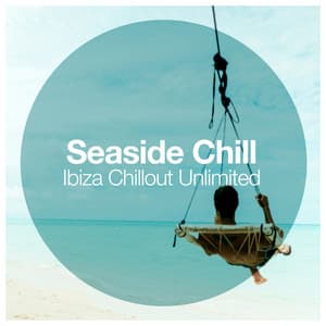 Seaside Chill - Ibiza Chillout Unlimited