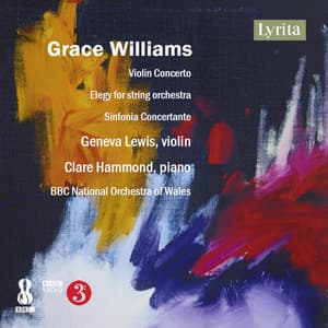 G. Williams: Violin Concerto, Elegy for String Orchestra & Sinfonia concertante for Piano & Orchestra - Grace Williams