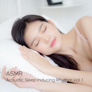 ASMR: Acoustic Sleep Inducing Rhythm Vol. 1 - Amazing Spa Music