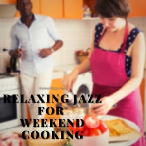 Relaxing Jazz for Weekend Cooking - Weekend Dinner Jazz