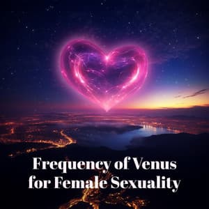 Venus Frequency for Female Sexuality Healing: Blessing Energy of Love - Sofi Frequencies