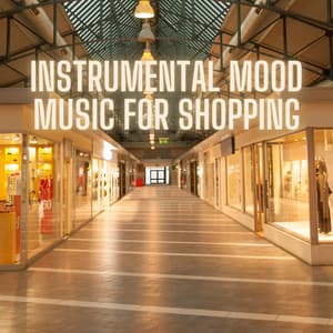 Instrumental Mood Music for Shopping - Shopping Music Channel