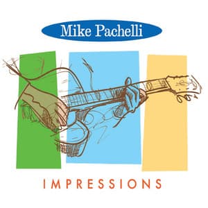 Impressions - Mike Pachelli