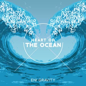 Heart of the Ocean: Dive Deeper into Meditation to Release Your Worries, Return to Natural Calm State of Being - Eni Gravity