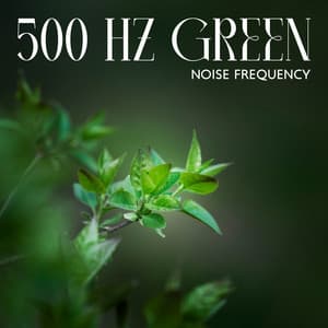 500 Hz Green Noise Frequency – Spiritual Connection With Nature, Total Body Unwind: Binaural Therapy Sounds - Relaxing Nature Essence
