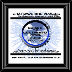 BMV Series 1 - Lucid Dreaming - Dream Trance Induction - Brainwave Mind Voyages