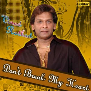 Don't Break My Heart - Vinod Rathod - Vinod Rathod