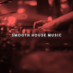 Smooth House Music - Dance Hits 2014