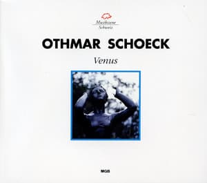 Othmar Schoeck: Venus - Othmar Schoeck