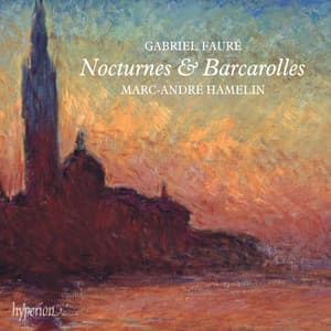 Fauré: Nocturnes & Barcarolles - Gabriel Fauré