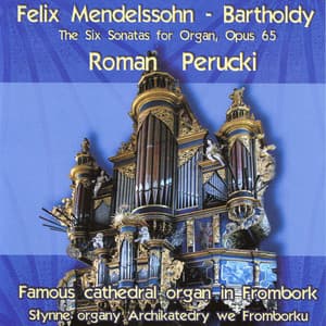 Mendelssohn-Bartholdy: The Six Sonatas for Organ, Op. 65 - Felix Mendelssohn