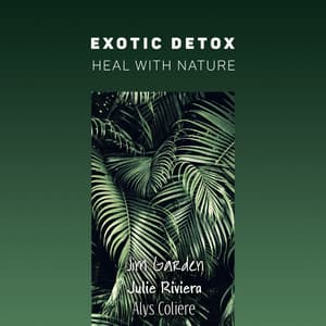Exotic Detox: Heal with Nature - Jim Garden