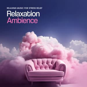 Relaxation Ambience - Relaxing Music for Stress Relief
