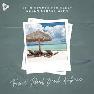 Tropical Island Beach Ambience - ASMR Sounds for Sleep