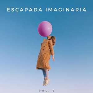 Escapada Imaginaria Vol. 2 - Música Tranquila para Cafe