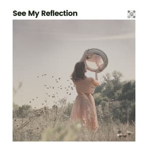 See My Reflection - Inspiring Tranquil Sounds