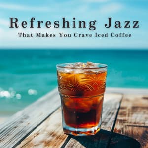 Refreshing Jazz That Makes You Crave Iced Coffee - LOVE BOSSA