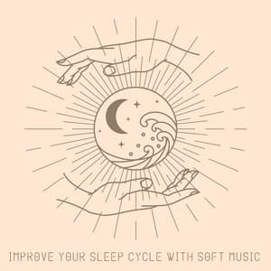 Improve Your Sleep Cycle with Soft Music: Try to Fall Asleep Faster - Sleep Music 101