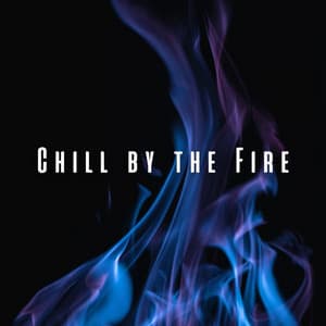 Chill by the Fire: Chill Sounds for Tranquil Spa Vibes - Fire Sounds
