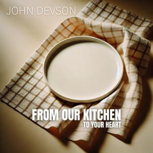 From Our Kitchen to Your Heart - John Devson