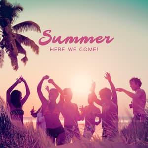 Summer, Here We Come! The Best Upbeat Jazz Music - Summertime Jazz