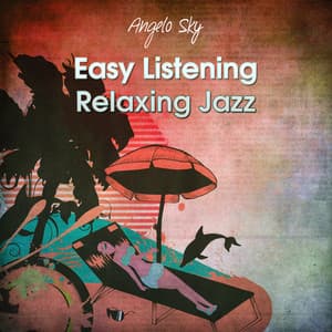 Easy Listening Relaxing Jazz - Angelo Sky