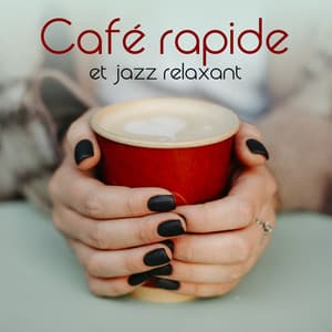 Café rapide et jazz relaxant - Oasis de musique jazz relaxant