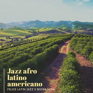 Jazz afro latino americano: Felice latin jazz e Bossa Nova - Rilassante accademia di musica jazz