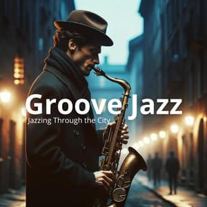 Groove Jazz: Rhythmic Reverie, Jazzing Through the City - Smooth Jazz 24H