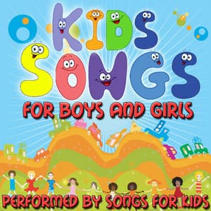 Kids Songs For Boys And Girls - Songs For Kids