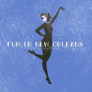 Fun in New Orleans: The Best Dixieland Party Music - Dancing Jazz Project