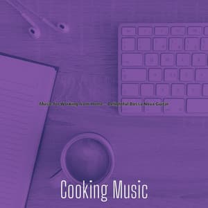 Music for Working from Home - Delightful Bossa Nova Guitar - Cooking Music