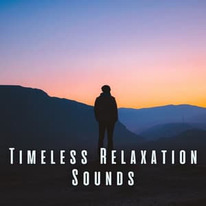 Timeless Relaxation Sounds - Relaxing Mode