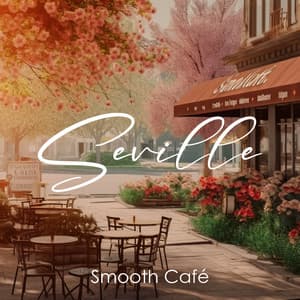 Seville Smooth Café: Spanish Romantic Dinner, Siesta, Coffee Break, Restaurants - World Hill Latino Band