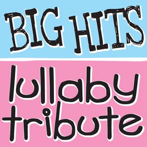 Big Hits Lullaby Tribute - Lullaby Players