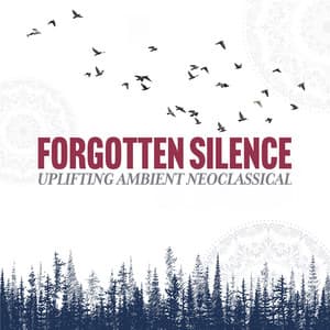 Forgotten Silence - Uplifting Ambient Neoclassical - iSeeMusic