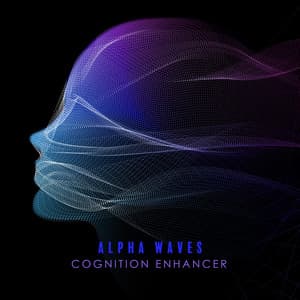 Alpha Waves Cognition Enhancer: 8 Hz – 12 Hz Ambient Study Music, Deep Concentration, Super Intelligence - Study Focus