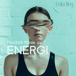 Positivt flöde av energi - Erika Berg