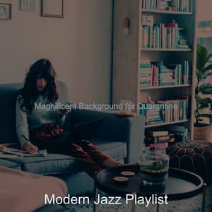 Magnificent Background for Quarantine - Modern Jazz Playlist