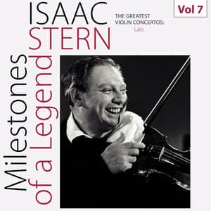 Milestones of a Legend: Isaac Stern, Vol. 7 - Édouard Lalo